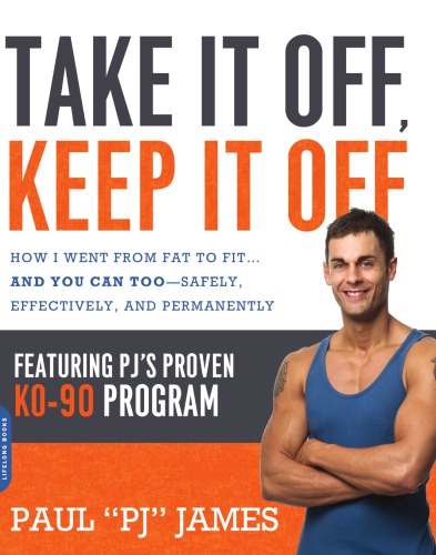 Take It Off Keep It Off How I Went From Fat To Fit And You Can Too Safely Effectively And Permanently 1st Da Capo Press Ed James