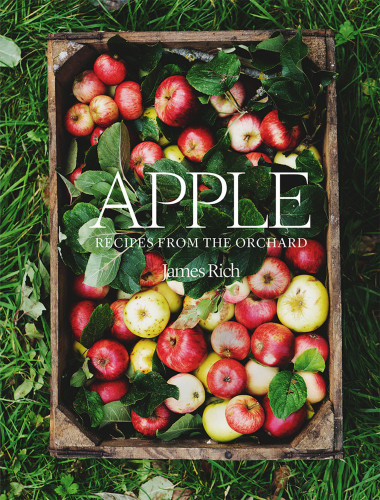 Apple Recipes From The Orchard James Rich