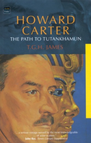 Howard Carter The Path To Tutankhamun 2nd Edition T G H James