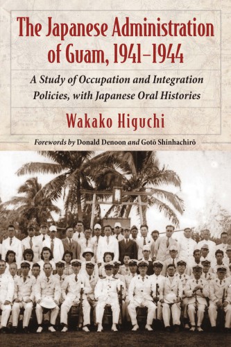 The Japanese Administration Of Guam 19411944 Wakako Higuchi
