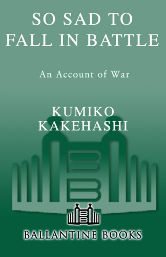 So Sad To Fall In Battle An Account Of War Japan Rikugunkuribayashi