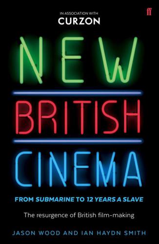 New British Cinema From Submarine To 12 Years A Slave Jason Wood