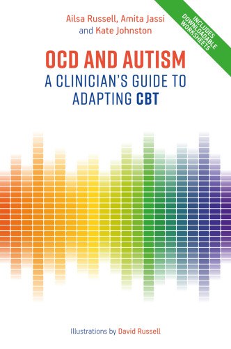 Ocd And Autism A Clinicians Guide To Adapting Cbt Jassi Amitajohnston
