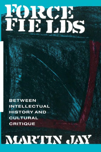 Force Fields Between Intellectual History And Cultural Critique Jay
