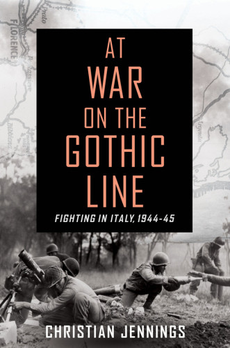 At War On The Gothic Line Fighting In Italy 194445 First Edition Jennings