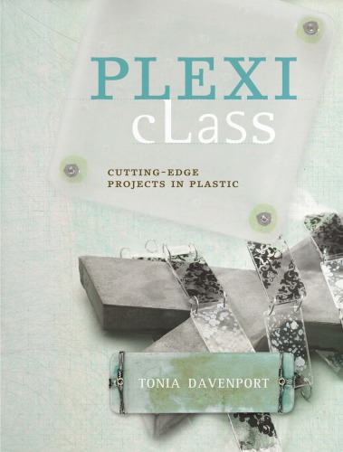 Plexi Class Cuttingedge Projects In Plastic 1st Ed Davenport