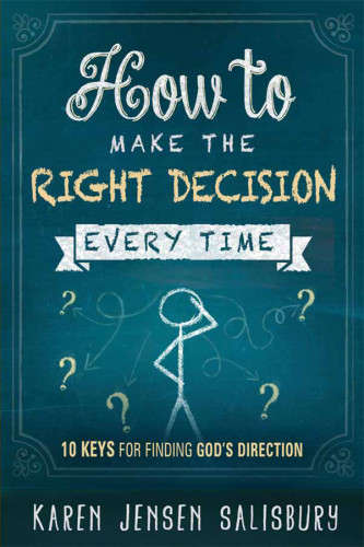 How To Make The Right Decision Every Time First Edition Jensen Salisbury
