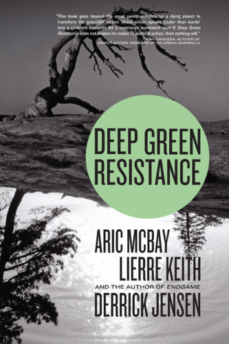 Deep Green Resistance Strategy To Save The Planet Seven Stories Press 1st Ed Derrick Jensen