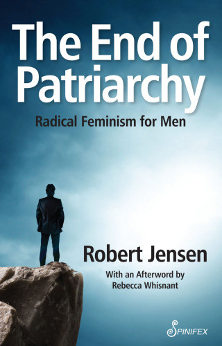 The End Of Patriarchy Radical Feminism For Men Robert Jensen