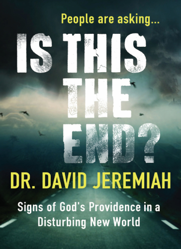 Is This The End Signs Of Gods Providence In A Disturbing New World David Jeremiah