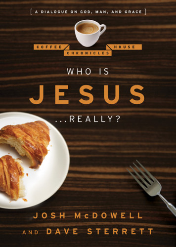 Who Is Jesus Really A Dialogue On God Man And Grace The Coffee House Chronicles New Josh Mcdowell
