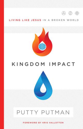 Kingdom Impact Living Like Jesus In A Broken World Jesus Christputman