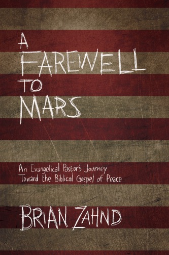 A Farewell To Mars An Evangelical Pastors Journey Toward The Biblical Gospel Of Peace First Edition Jesus Christzahnd