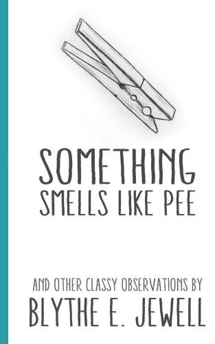 Something Smells Like Pee And Other Classy Observations Jewell