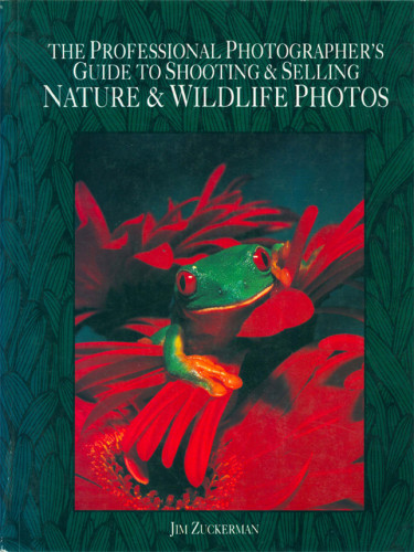 The Professional Photographers Guide To Shooting Selling Nature Wildlife Photos Jim Zuckerman
