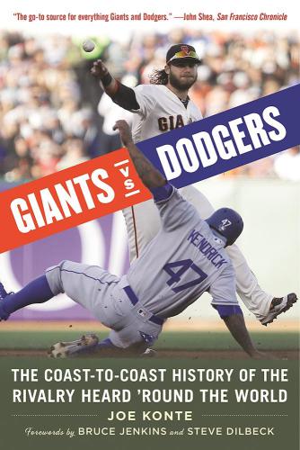 Giants Vs Dodgers The Coasttocoast History Of The Rivalry Heard X92 Round The World Joe Konte