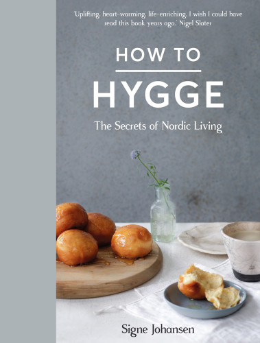 How To Hygge The Secrets Of Nordic Living Signe Johansen