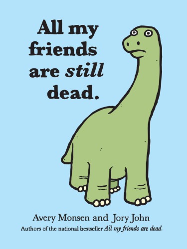 All My Friends Are Still Dead John Jorymonsen Avery