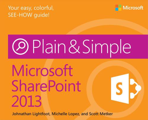 Microsoft Sharepoint 2013 Plain Simple Johnathan Lightfoot