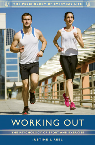 Working Out The Psychology Of Sport And Exercise Justine J Reel Phd