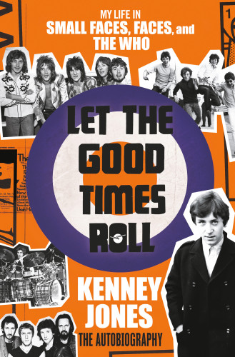 Let The Good Times Roll My Life In Small Faces Faces And The Who First Us Edition Jones