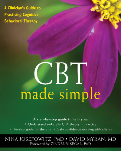 Cbt Made Simple A Clinicians Guide To Practicing Cognitive Behavioral Therapy Josefowitz