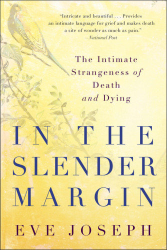 In The Slender Margin The Intimate Strangeness Of Death And Dying First Us Edition Joseph