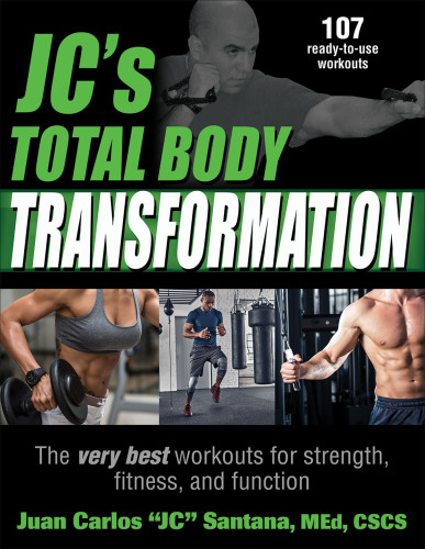 Jcs Total Body Transformation The Very Best Workouts For Strength Fitness And Function Juan Carlos Jc Santana