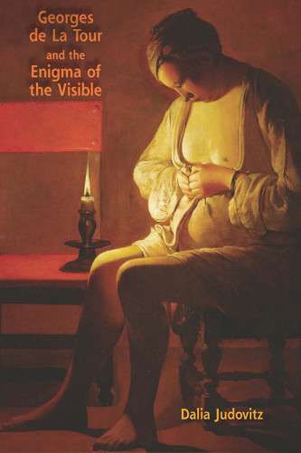 Georges De La Tour And The Enigma Of The Visible Judovitz Dalialatour
