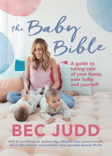 Baby Bible A Guide To Taking Care Of Your Bump Your Baby And Yourself Bec Judd