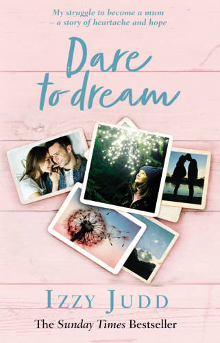 Dare To Dream My Struggle To Become A Mum A Story Of Heartache And Hope Judd