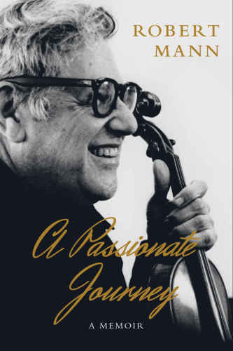A Passionate Journey A Memoir First Edition Juilliard String Quartetmann