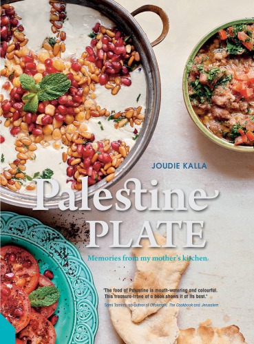 Palestine On A Plate Memories From My Mothers Kitchen First Paperback Edition Joudie Kalla