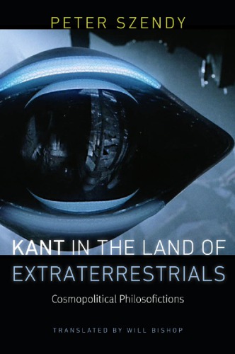 Kant In The Land Of Extraterrestrials Cosmopolitical Philosofictions First Edition Kant