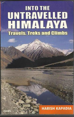 Into The Untravelled Himalaya Travels Treks And Climbs Kapadia