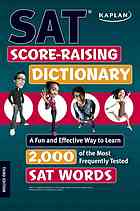 Kaplan Sat Scoreraising Dictionary A Fun And Effective Way To Learn 2000 Of The Most Frequently Tested Sat Words Third Edition Kaplan