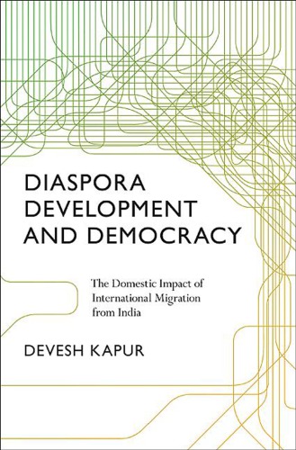 Diaspora Development And Diamonds The Domestic Impact Of International Migration From India Kapur