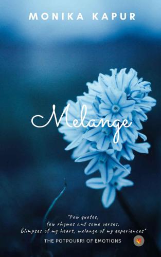 Melange The Potpourri Of Emotions Kapur Monika