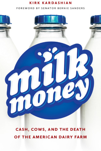 Milk Money Cash Cows And The Death Of The American Dairy Farm 1 Ed Kardashian