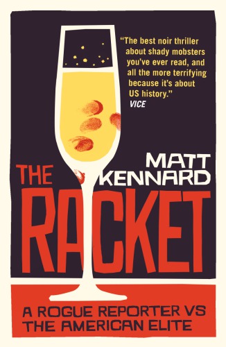 The Racket A Rogue Reporter Vs The American Elite 2nd Edition Kennard