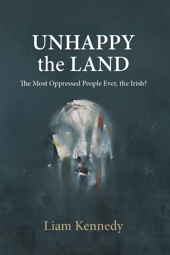 Unhappy The Land 1st Edition Liam Kennedy