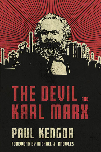 The Devil And Karl Marx Communisms Long March Of Death Deception And Infiltration Paul Kengor