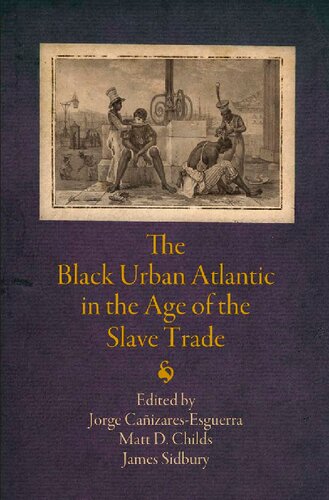 The Black Urban Atlantic In The Age Of The Slave Trade The Early Modern Americas Jorge Caizaresesguerra Editor