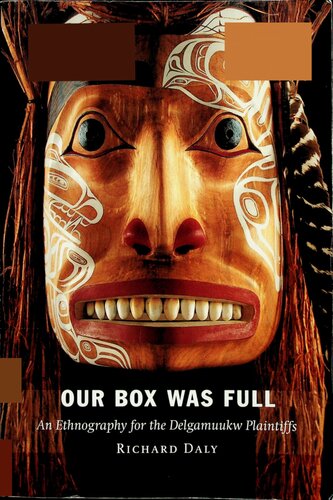 Our Box Was Full An Ethnography For The Delgamuukw Plaintiffs Richard Daly