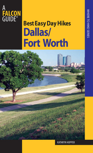 Best Easy Day Hikes Dallasfort Worth Kathryn Hopperglobe Pequot Press