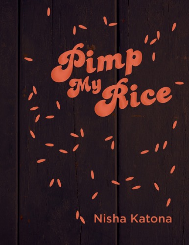 Pimp My Rice Spice It Up Dress It Up Serve It Up Nisha Katona