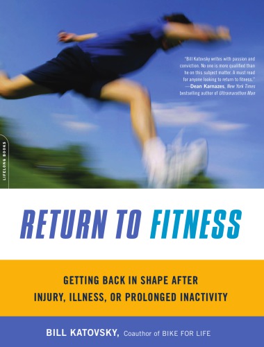 Return To Fitness Getting Back In Shape After Injury Illness Or Prolonged Inactivity Katovsky