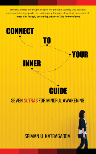 Connect To Your Inner Guide Seven Sutras For Mindful Awakening Katragadda