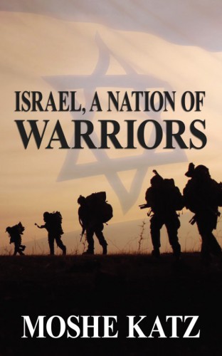 Israel A Nation Of Warriors Katz Moshe