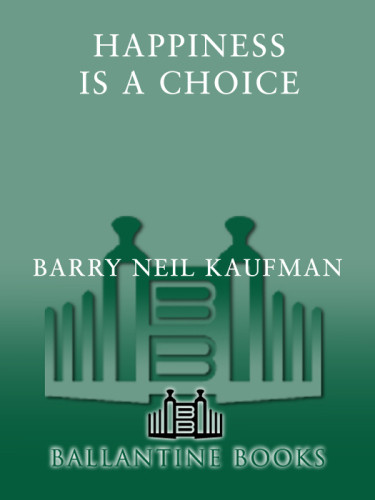 Happiness Is A Choice Barry Neil Kaufman